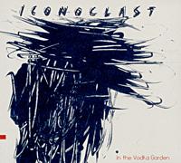 Iconoclast In The Vodka Garden Формат: Audio CD (Подарочное оформление) Дистрибьютор: Record One Лицензионные товары Характеристики аудионосителей 2005 г Альбом инфо 6362g.