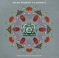 Reactivate Classics Mixed by Daz Saund & Trevor Rockcliffe Армани Robert Armani `Meng Syndicate` инфо 7233g.